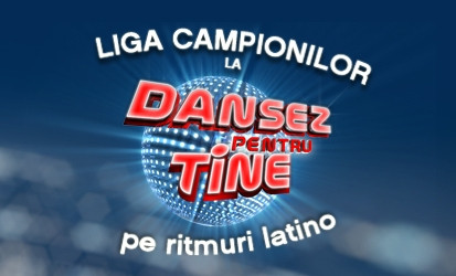 Incepe Liga Campionilor "Dansez pentru tine"!