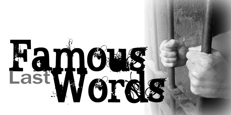 Topul ultimelor cuvinte spuse inainte de moarte