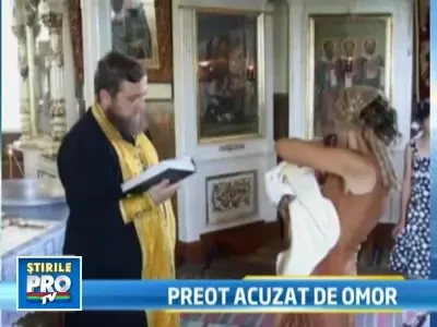 Preotul acuzat ca a omorat un bebelus in cristelnita: