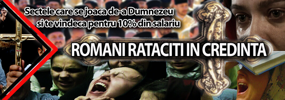 Romani rataciti in credinta. Secretele sectelor care vand "minuni"