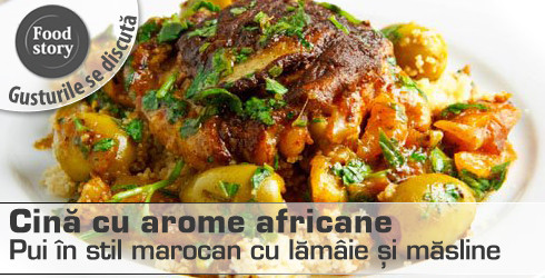 Cina cu arome africane - Pui in stil marocan cu lamaie si masline