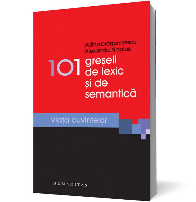Invata sa vorbesti corect! Descopera 101 de greseli de lexic si de semantica