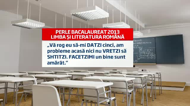 PERLE BAC 2013 de la limba romana: "Nici nu stiti ce probleme am acasa"