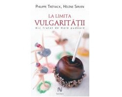 La limita vulgaritatii. Mic tratat de mare pudoare (Helene Sirven si Philippe Tretiack)