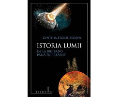 Istoria lumii de la Big Bang pana in prezent (Cynthia Stokes Brown)
