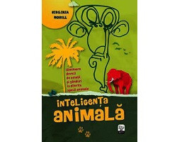 Inteligenta animala. Uimitoare dovezi de emotii si ganduri la diferite specii animale (Virginia Morell)