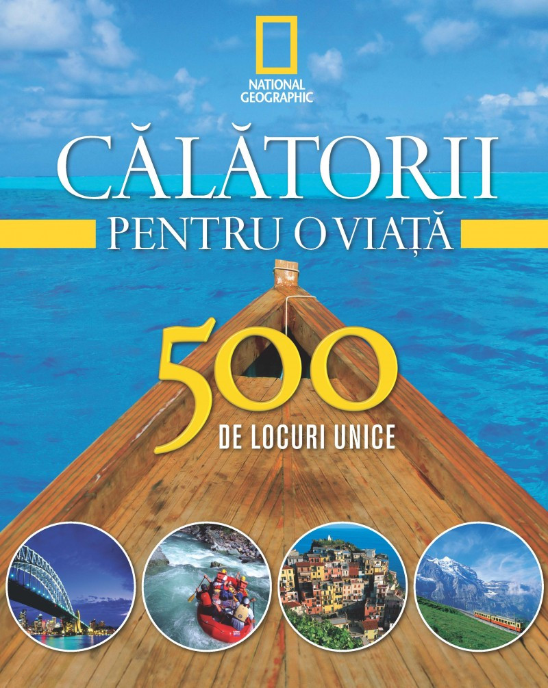 Călătorii pentru o viaţă - Vol. 1 - 500 de locuri unice