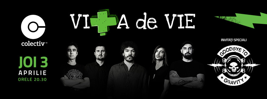 Concert Vita de Vie in club Colectiv din Bucuresti. Invitati speciali, rockerii de la Goodbye To Gravity