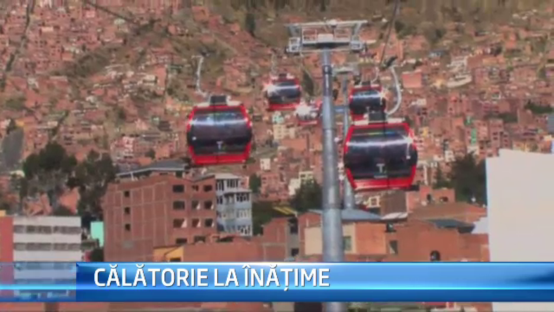 STIRI EXTERNE PE SCURT. Telegondola la 4.000 de metri inaltime. Record stabilit in Bolivia cu 240 de milioane de dolari