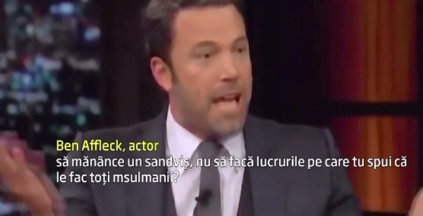 Afirmatia cum ca toti musulmanii impartasesc ideile Statului Islamic l-a scos din sarite pe Ben Affleck, in direct, la TV