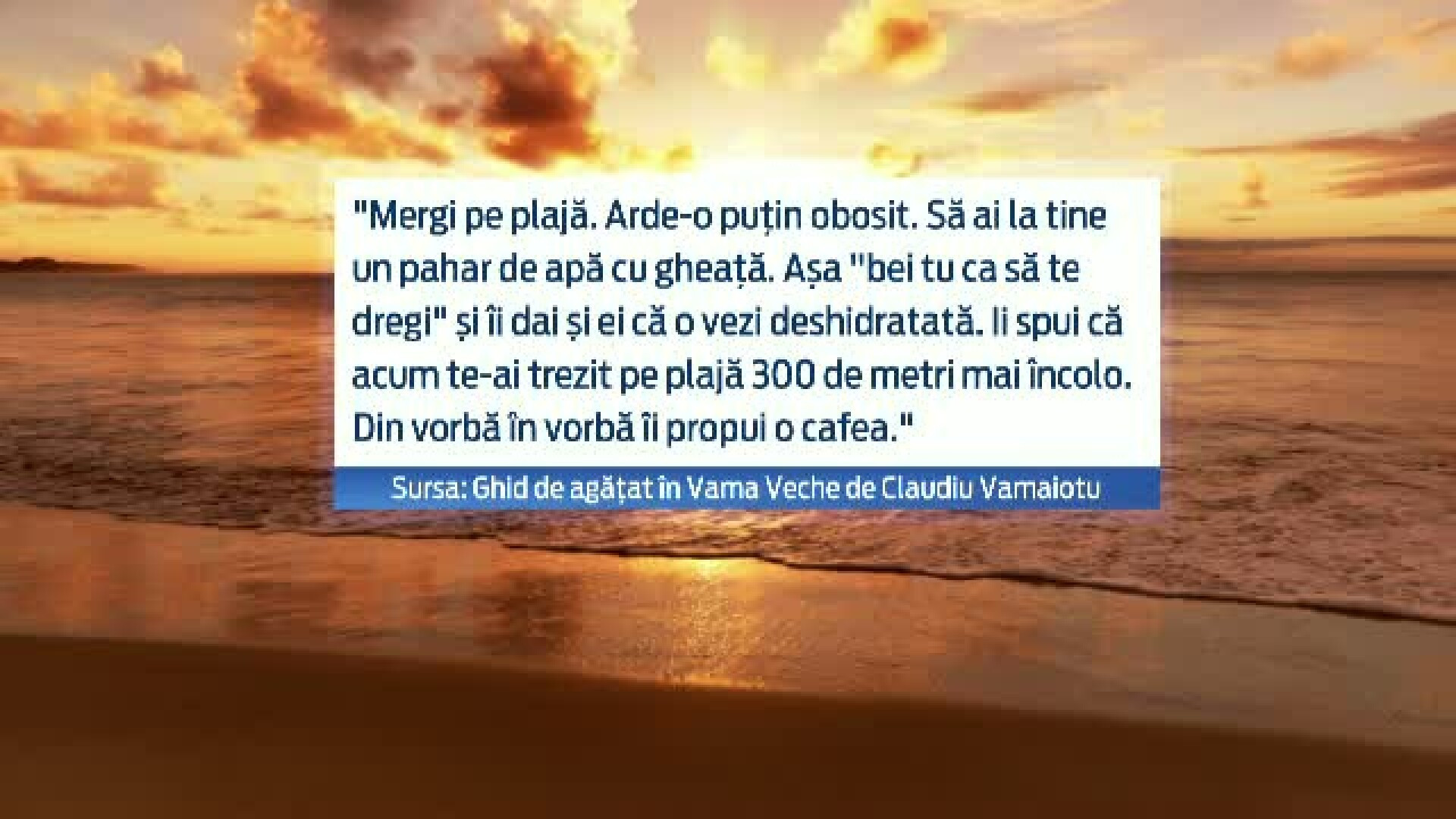 Ghidul lui Claudiu Vamaiotu pentru a "agata" fete pe litoral. "Iesi dimineata. Atunci sunt toate bete pe plaja"