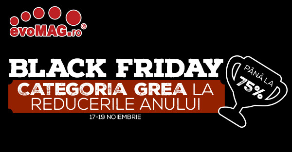 evoMAG Black Friday 2017. Reduceri de pana la 75%, televizoare cu 329 de lei
