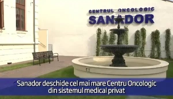 (P) Sanador deschide cel mai mare Centru Oncologic din sistemul medical privat