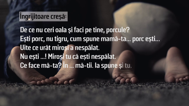 Înregistrările de la "creşa groazei". "În loc să te spele, doarme, nesimţita aia de mă-ta"