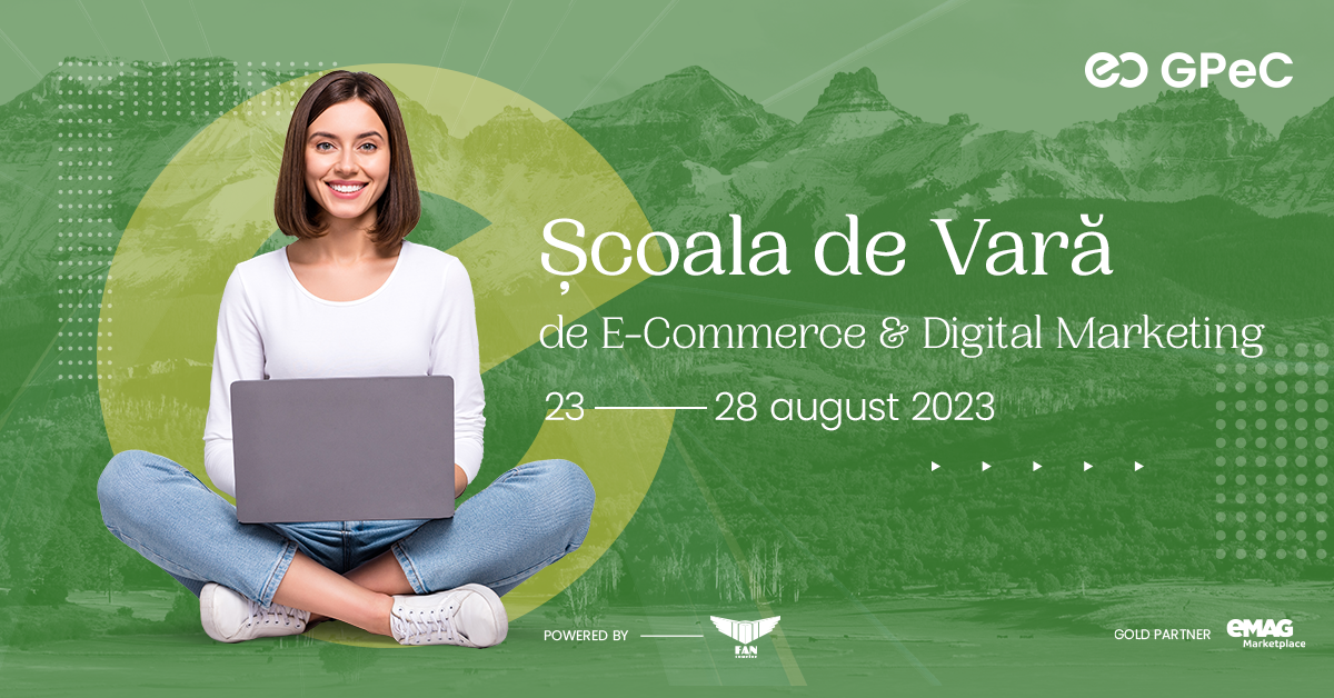 Școala de Vară GPeC 23-28 august: Cursuri intensive de E-Commerce & Digital Marketing, cu cei mai buni specialiști din online