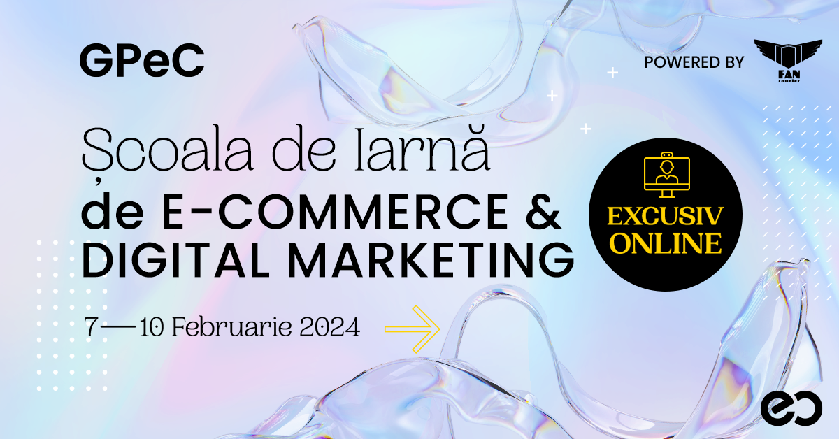 Școala de iarnă GPeC - 15 sesiuni de cursuri intensive de E-commerce și Digital Marketing