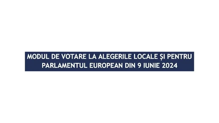 Ghid AEP: Cum votăm la alegerile locale și pentru Parlamentul European din 9 iunie 2024