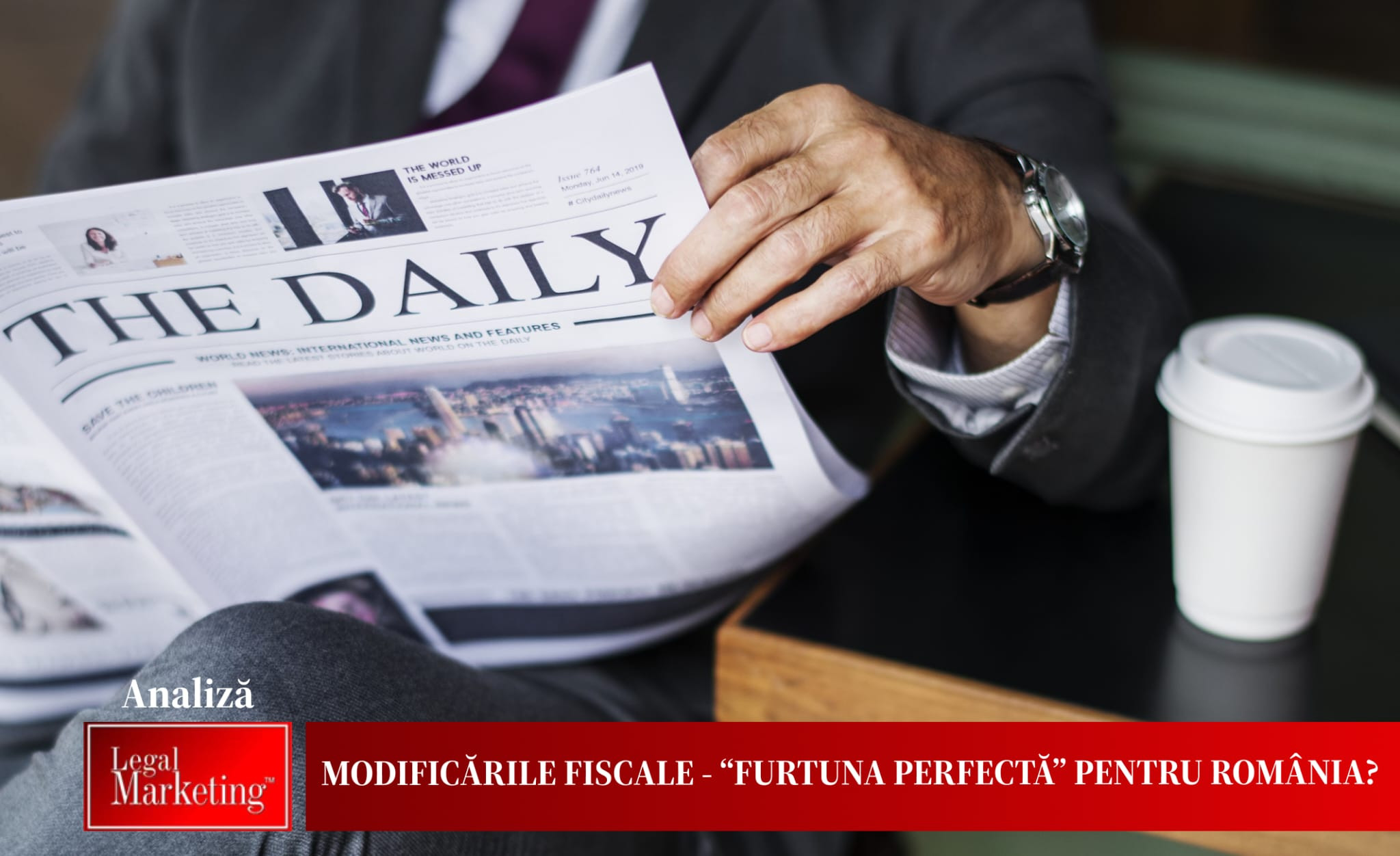 (P) Modificările fiscale - “Furtuna perfectă” pentru România? Analiză Legal Marketing