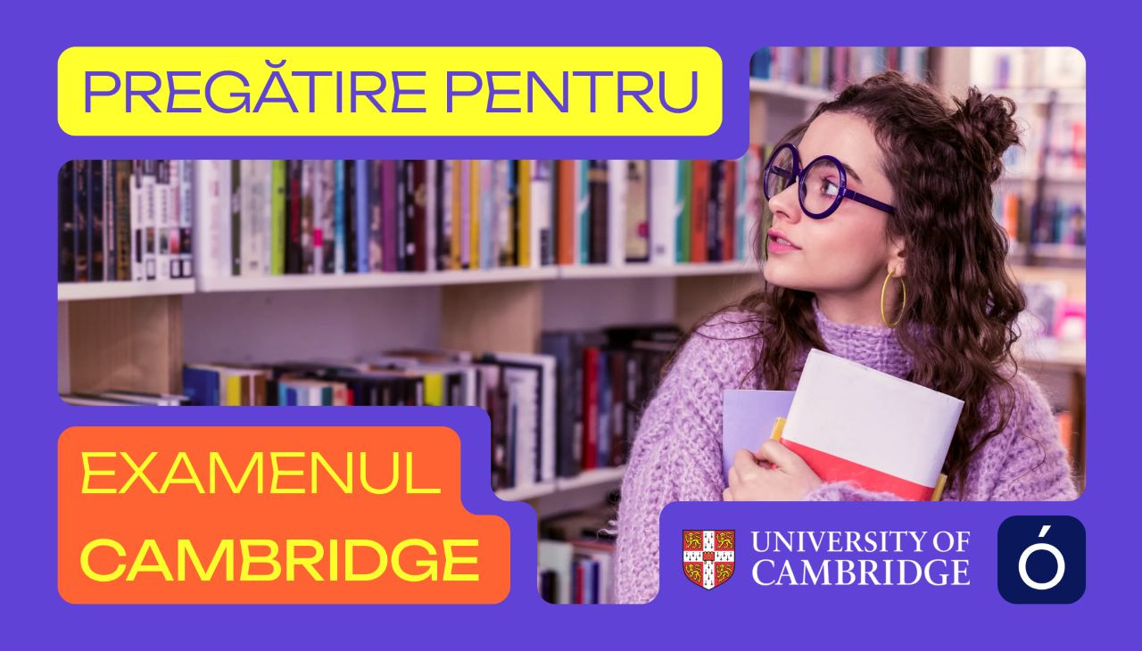 (P) Certificatul Cambridge: de ce tot mai mulți români aleg să-și confirme oficial nivelul de engleză