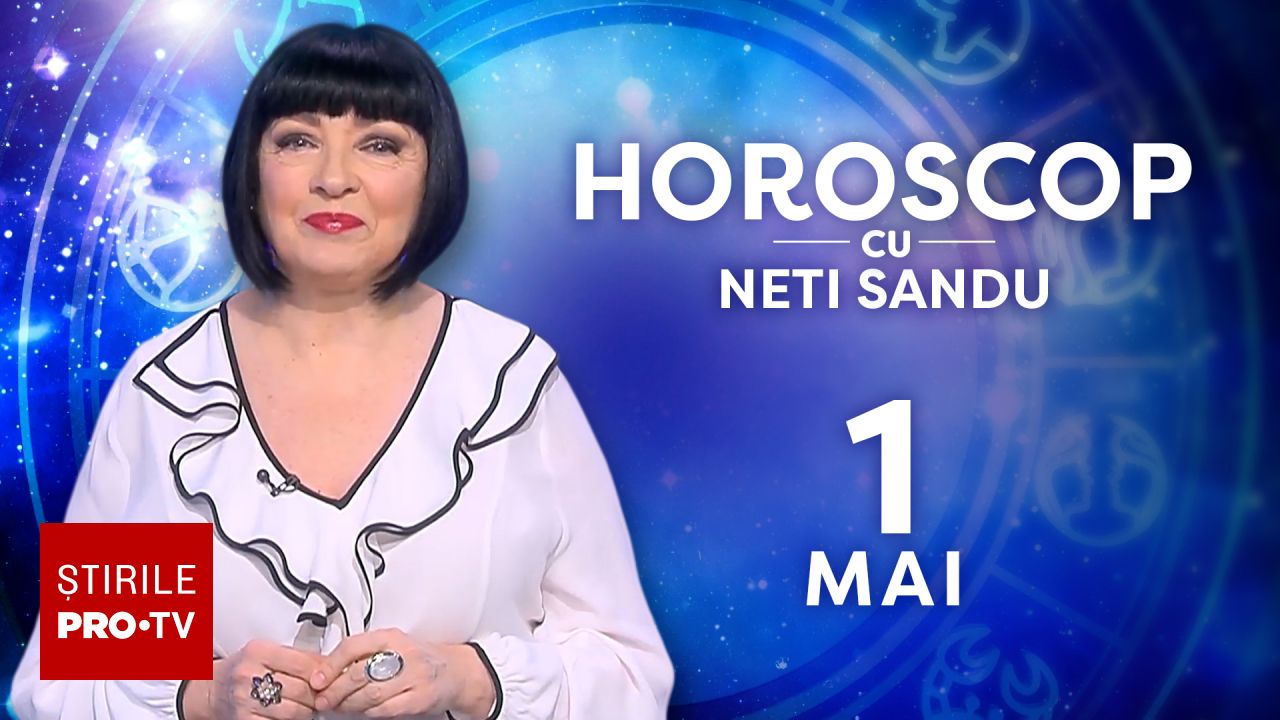 Horoscop 1 mai 2026, cu Neti Sandu. Vești bune de Ziua Muncii pentru zodii