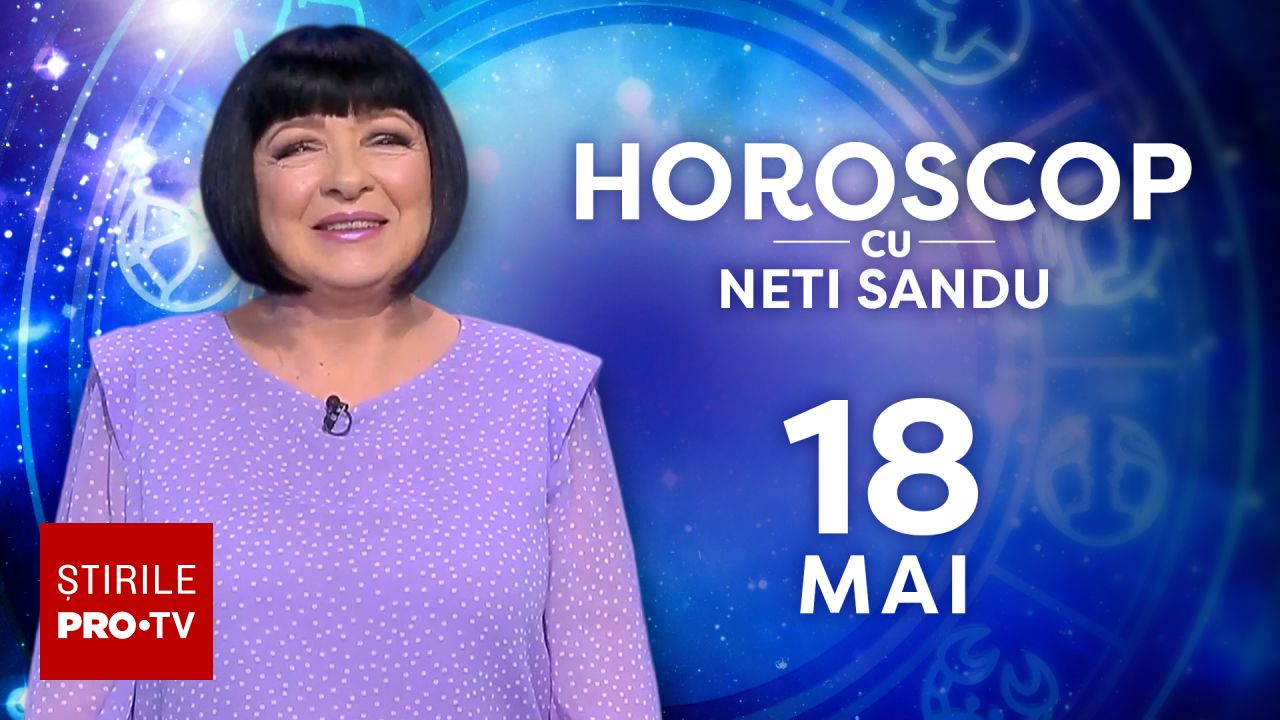 Horoscop 18 mai 2026, cu Neti Sandu. Zodia care va promova un examen important