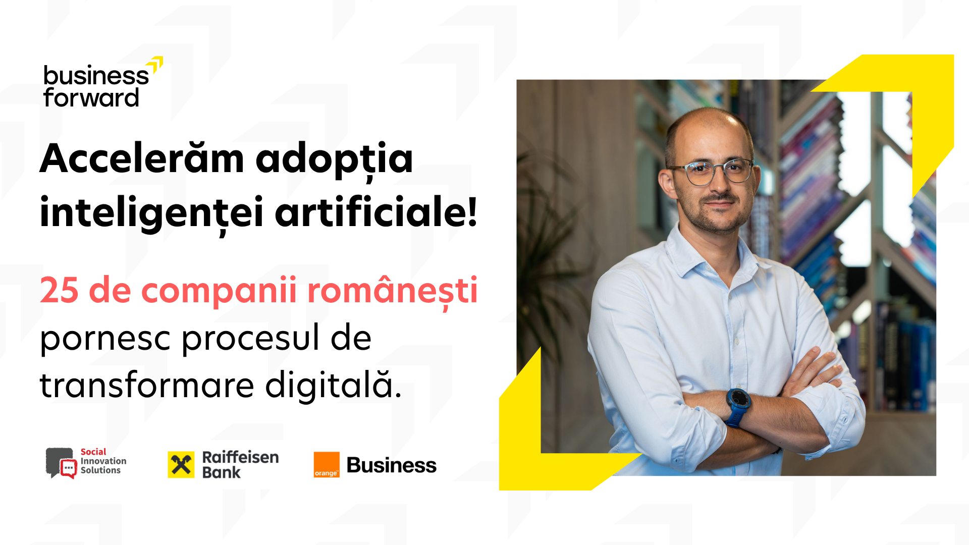 (P) Business Forward: 25 de companii și 40 de consultanți în programul avansat de adopție AI