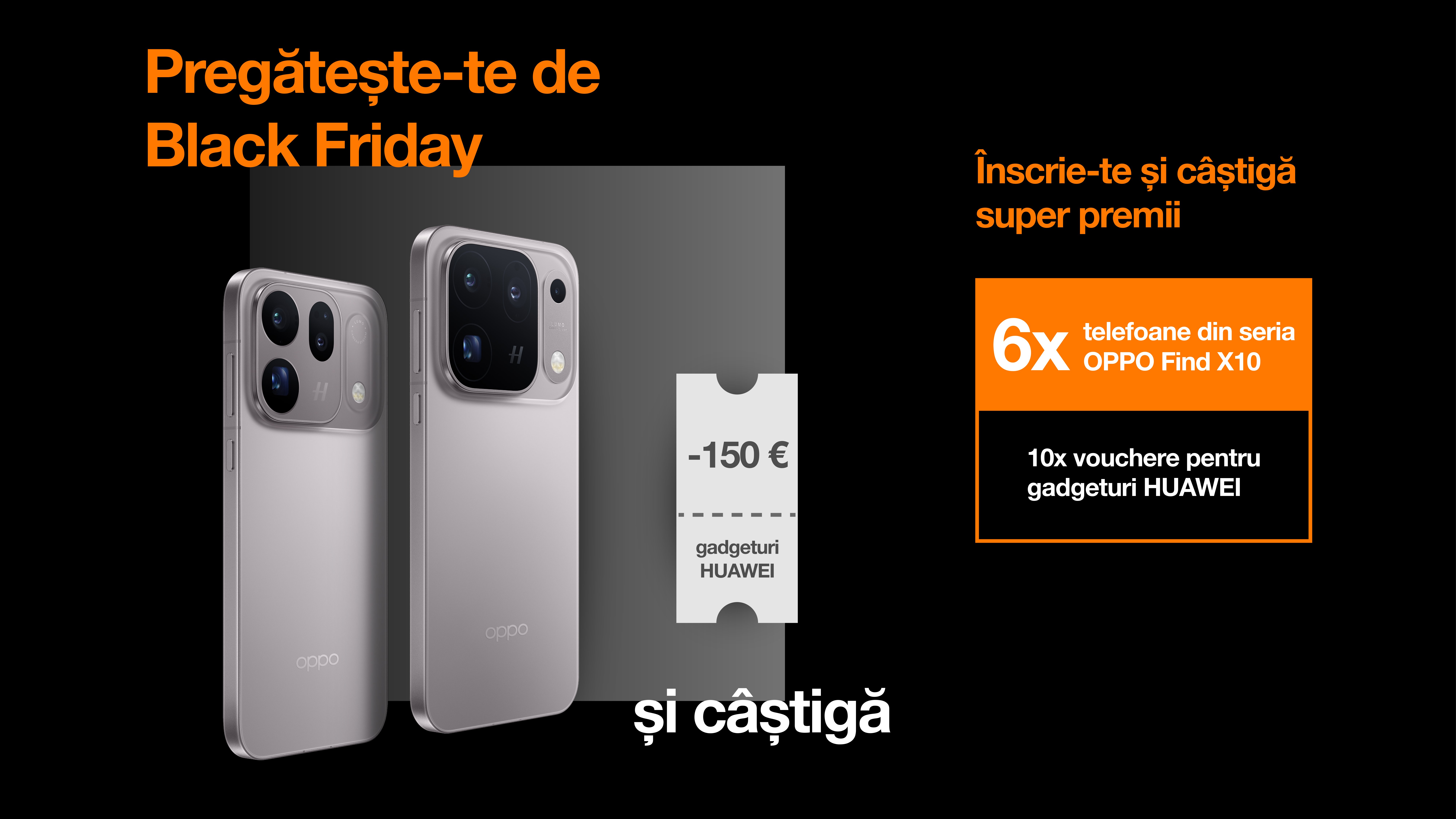(P) Orange dă startul Black Friday 2026 înaintea tuturor. Cum te înscrii pentru a câștiga telefoane OPPO și vouchere Huawei